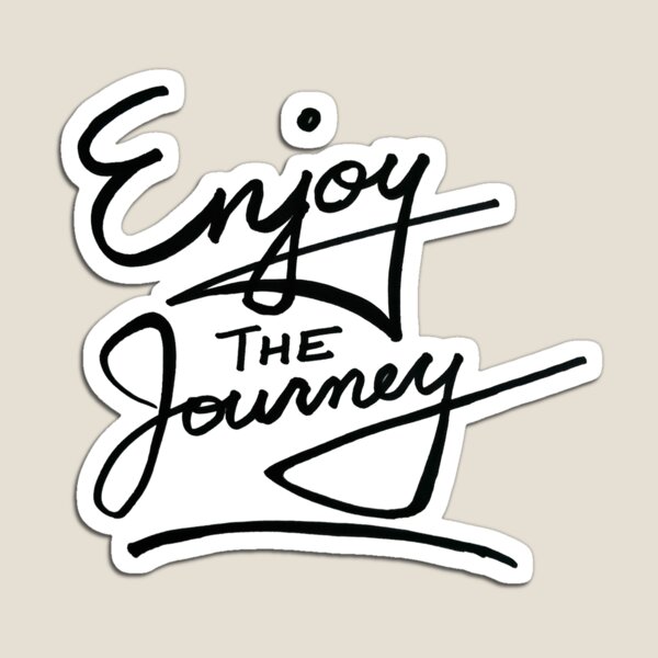 Enjoy The Journey Gifts & Merchandise | Redbubble