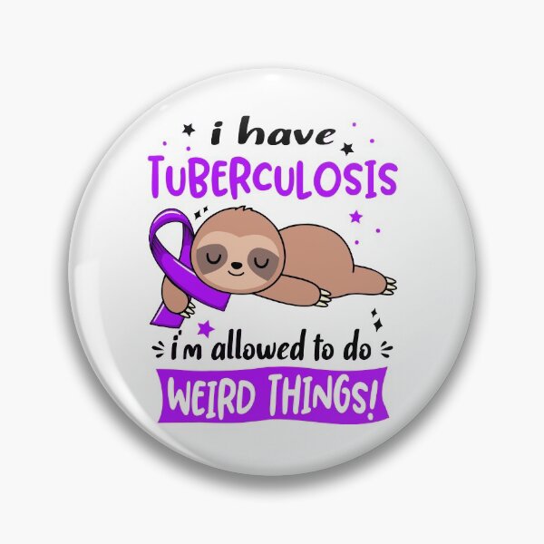 Item preview, Tuberculosis Awareness Funny I have Tuberculosis i'm allowed to do Weird Things! designed and sold by JanetShop809.