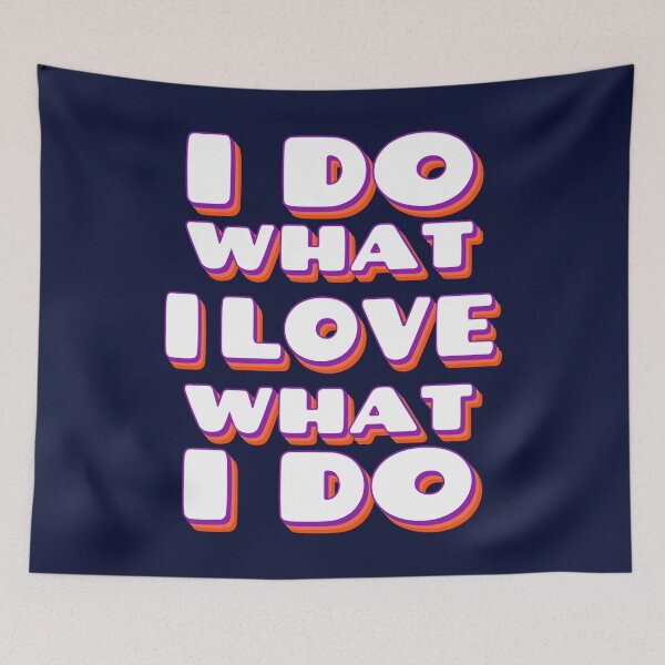 Item preview, I Do What I Love, I Love What I Do designed and sold by YOYOCollection.