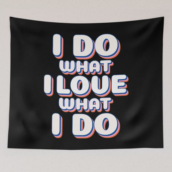 Item preview,  I Do What I Love, I Love What I Do designed and sold by YOYOCollection.