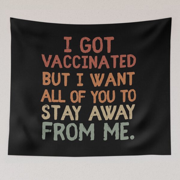 Item preview, I Got Vaccinated But I Want All Of You To Stay Away From Me designed and sold by sunnyxvibesss.