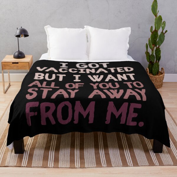 Item preview, I Got Vaccinated But I Want All Of You To Stay Away From Me designed and sold by sunnyxvibesss.