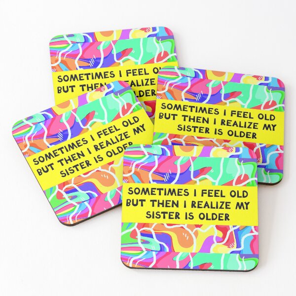 Item preview, sometimes i feel old but then i realize my sister is older designed and sold by sarina G.