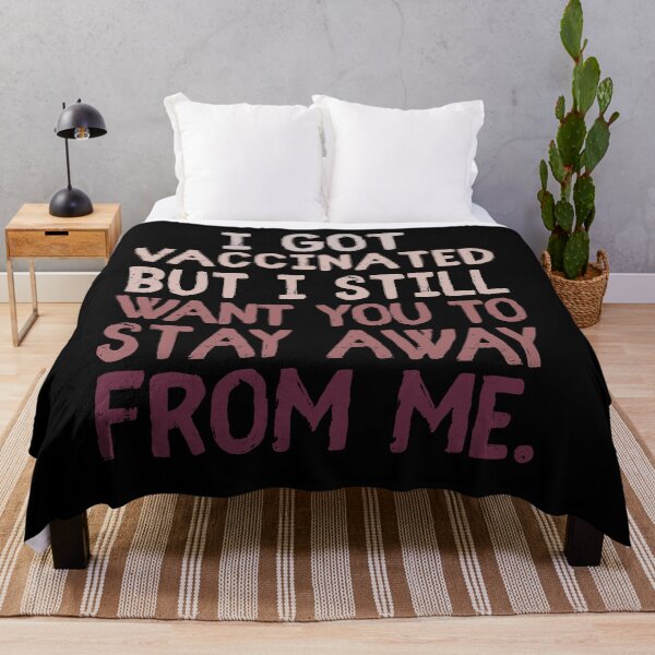 Item preview, I Got Vaccinated But STILL WANT You To Stay Away From Me designed and sold by sunnyxvibesss.