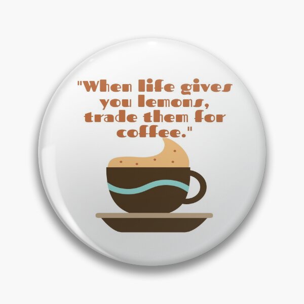 Item preview, “When life gives you lemons, trade them for coffee”  designed and sold by priyankajustine.