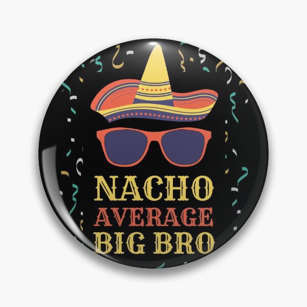 Item preview, Nacho Average Big Bro designed and sold by Rhu Creations.