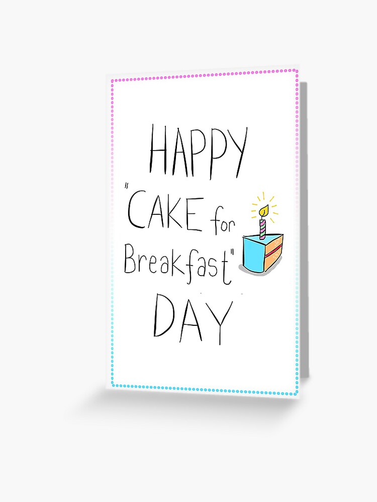 Thumbnail 1 of 2, Greeting Card, CAKE FOR BREAKFAST DAY designed and sold by twisteddoodles.