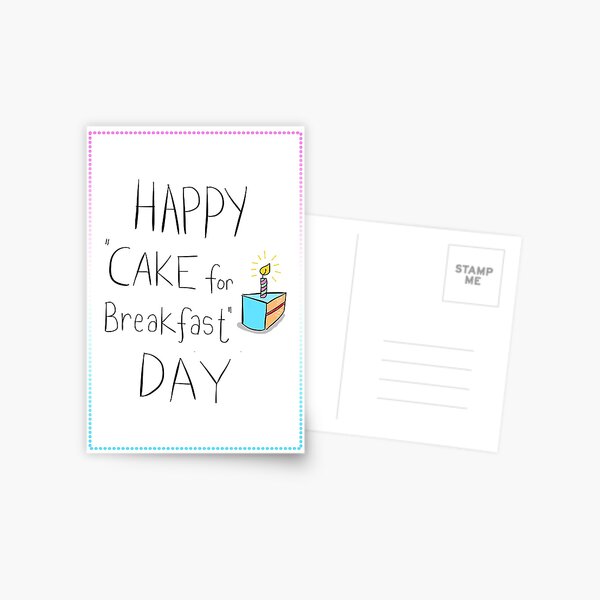 CAKE FOR BREAKFAST DAY Postcard