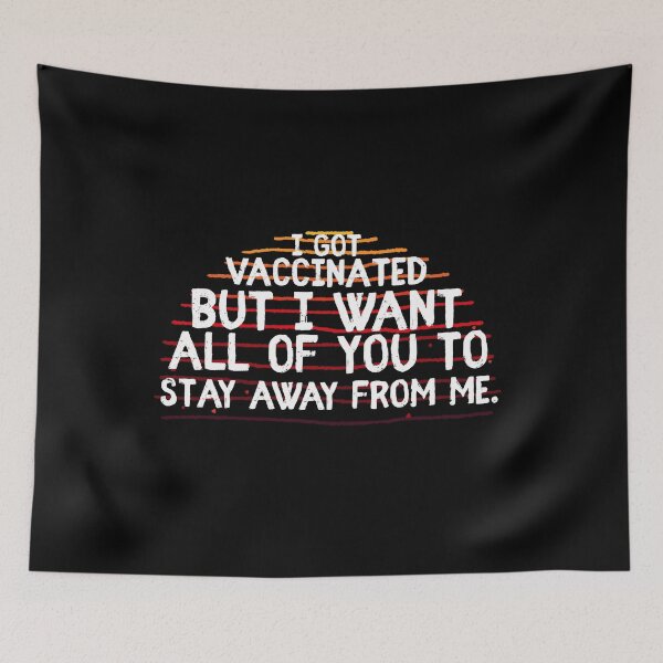 Item preview, I Got Vaccinated But I Want All Of You To Stay Away From Me designed and sold by sunnyxvibesss.