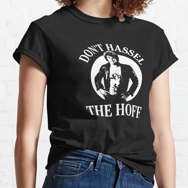 Dont Hassel The Hoff Classic T-Shirt