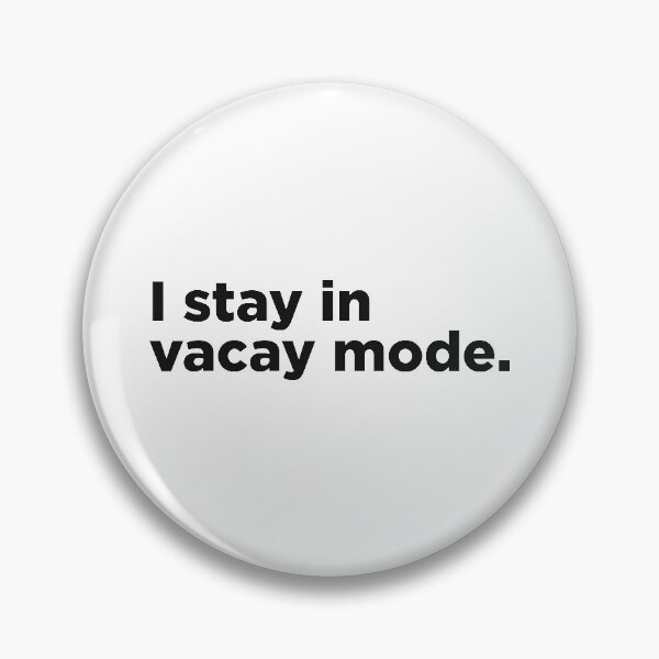 Item preview, I Stay In Vacay Mode. designed and sold by Memefy.