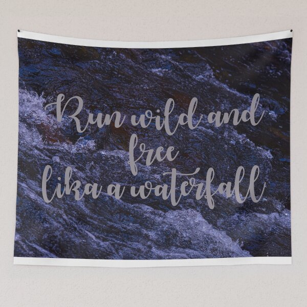 Item preview, Run Wild and Free Like a Waterfall designed and sold by ShehaniJay.