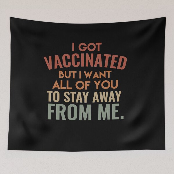 Item preview, I Got Vaccinated But I Want All Of You To Stay Away From Me designed and sold by sunnyxvibesss.