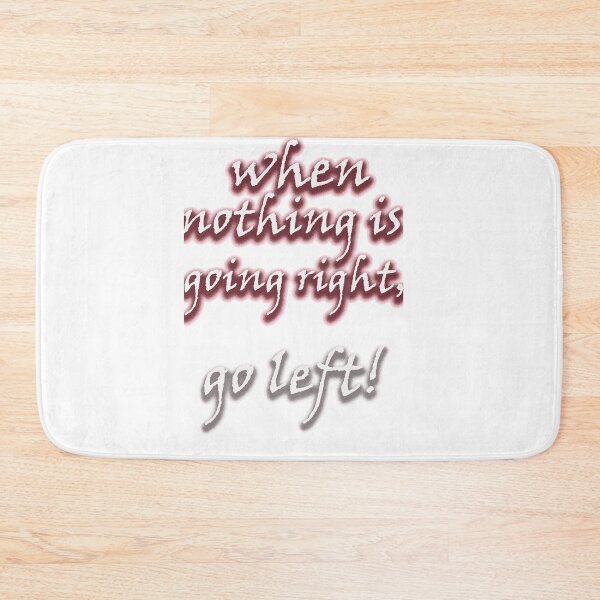 Item preview, when nothing is going right, go left designed and sold by KLSproduct.