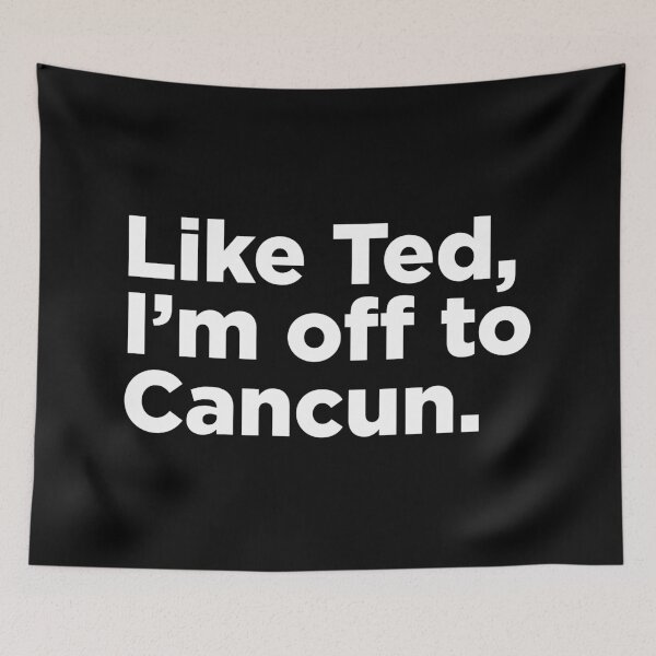 Item preview, Like Ted, I'm Off To Cancun. 2 designed and sold by Memefy.