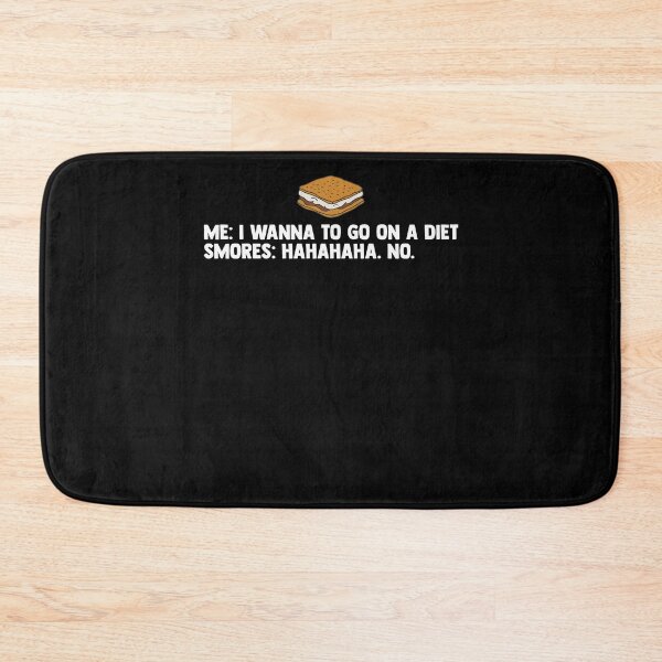 Item preview, Me I Wanna To Go On A Diet Smores Hahahaha No Marshmallows designed and sold by Nessshirts.