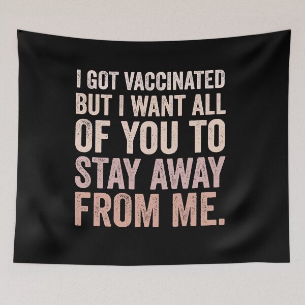Item preview, I Got Vaccinated But I Want All Of You To Stay Away From Me designed and sold by sunnyxvibesss.