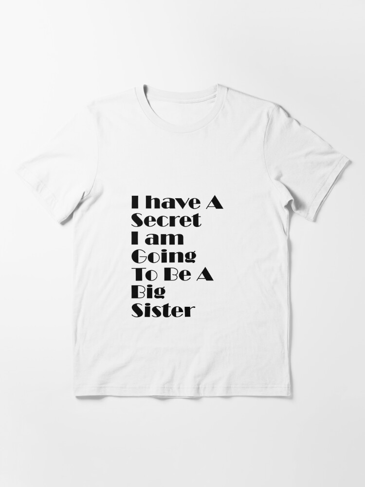 i have a secret big sister shirt