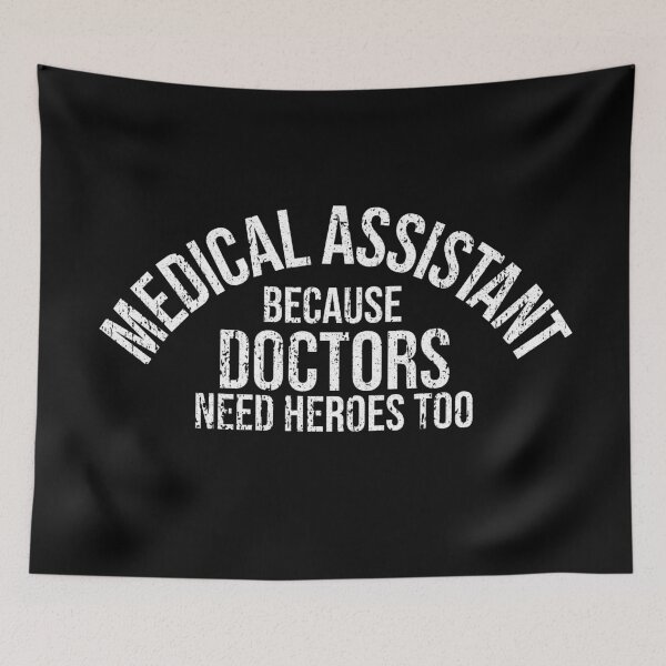 Item preview, Medical Assistants Because Doctors Need Heroes Too designed and sold by TeesYouWant.