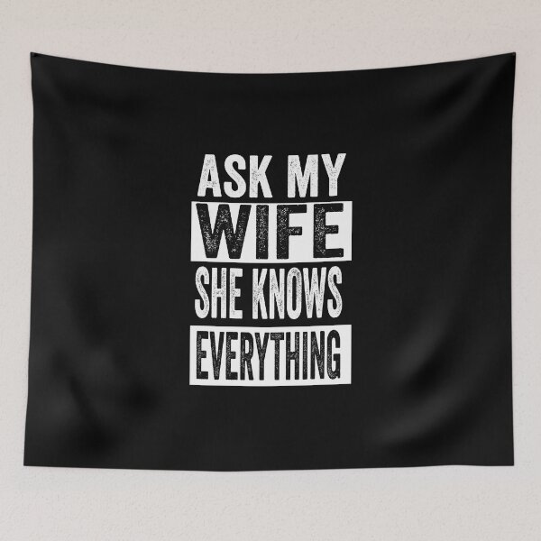 Item preview, Ask My Wife She Knows Everything designed and sold by AMINE  ★★★★★.
