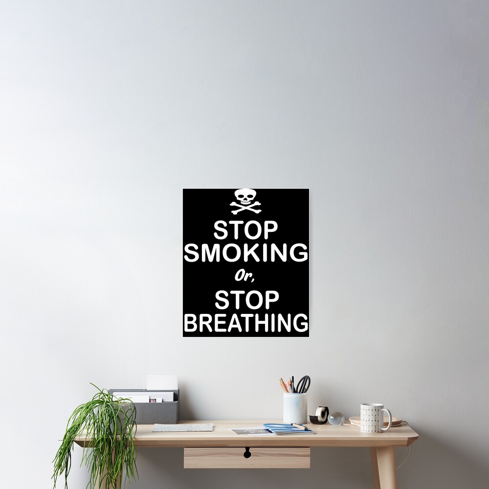 "Stop Smoking or Stop Breathing Quit Smoking Awareness quote" Poster for Sale by