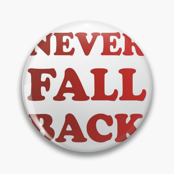 Item preview, Never Fall Back designed and sold by HSquadTM.