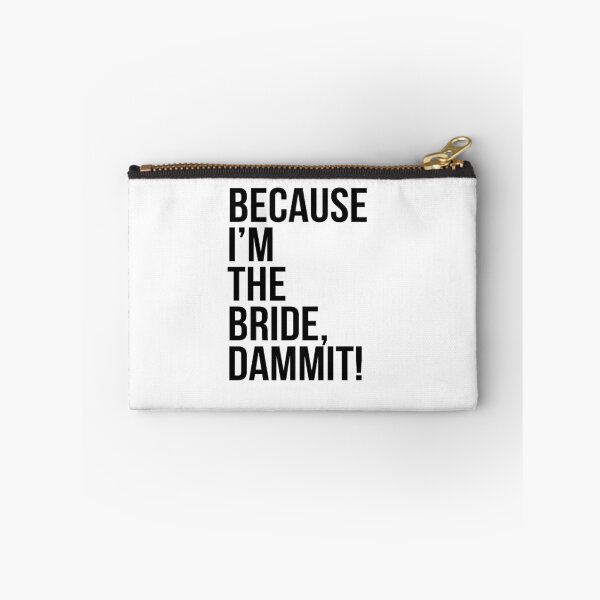 Item preview, Because I'm the bride dammit designed and sold by 3bagsfull.