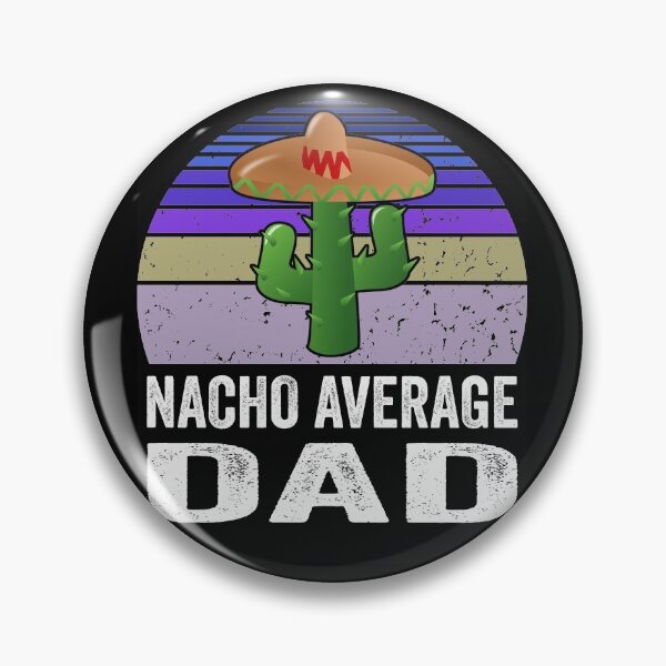 Item preview, NACHO AVERAGE DAD - Cute NACHO AVERAGE DAD Shirt - Vintage Finish Nacho Lover Tee designed and sold by NewDayDesigns.