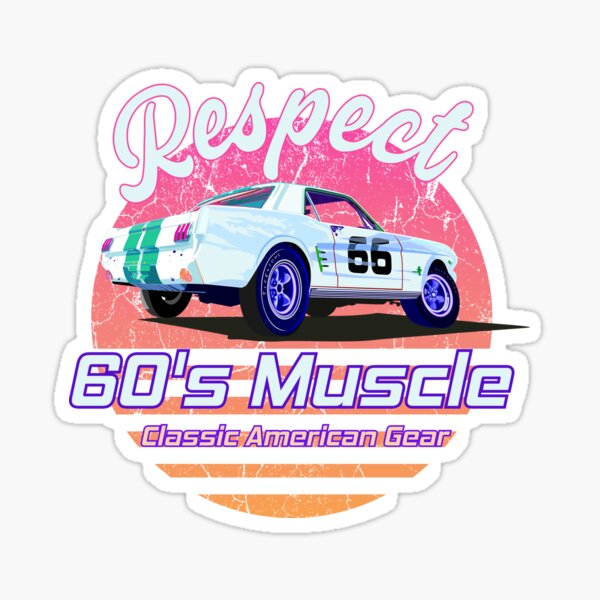 Respect 60's Muscle, Classic American Gear, 1966 born racing Sticker
