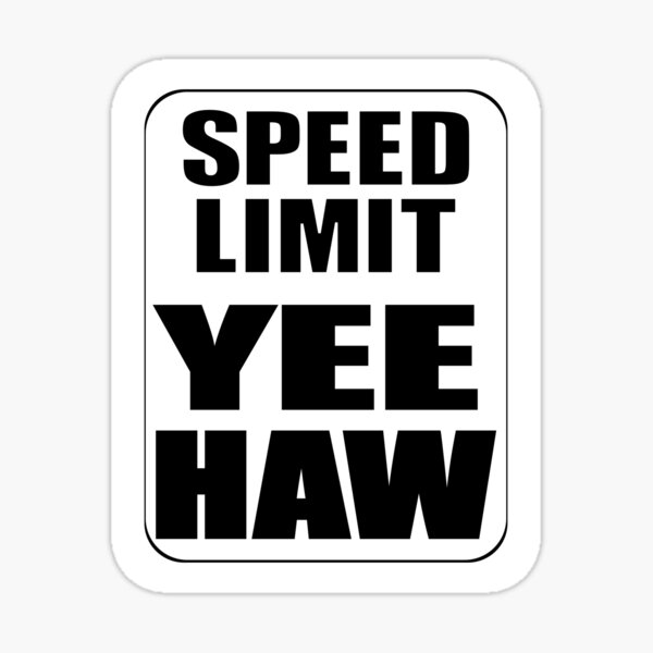 speed-limit-yee-haw-land-speed-record-sticker-for-sale-by-oldroadie-redbubble