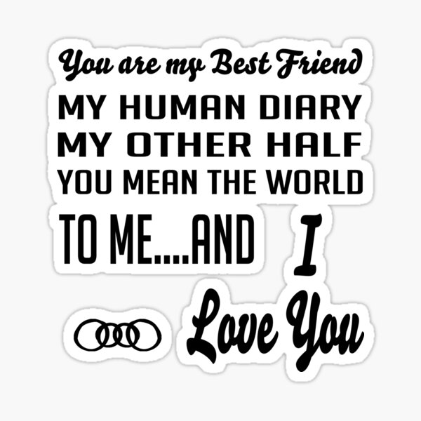 you-are-my-best-friend-and-i-love-you-sticker-for-sale-by-suneele