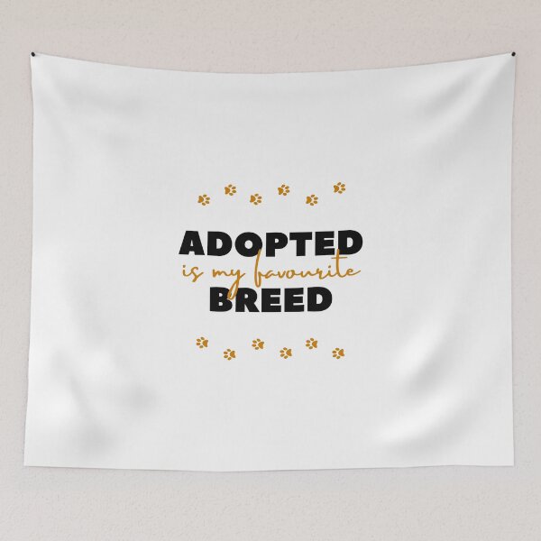 Item preview, Adopted is my favorite breed designed and sold by Aakriti _0.0_.