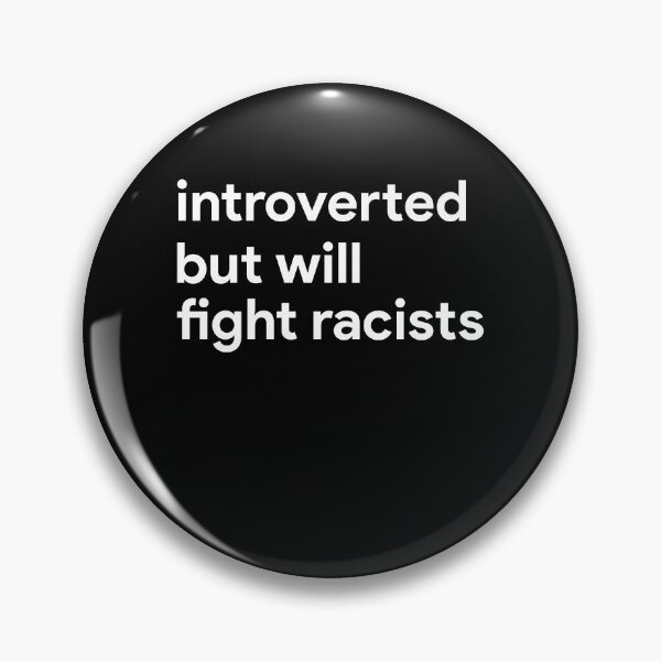 Item preview, Introverted but will fight racists designed and sold by ElsieUnderwood.