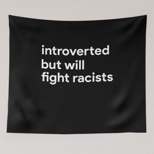 Item preview, Introverted but will fight racists designed and sold by ElsieUnderwood.