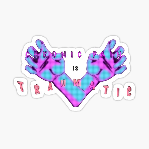Chronic Pain is Traumatic Sticker