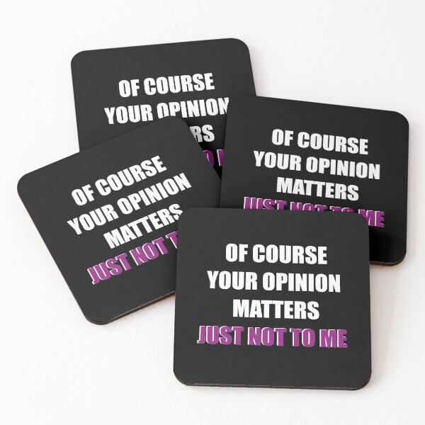 Item preview, Of Course Your Opinion Matters Just Not To Me designed and sold by Alisigner.
