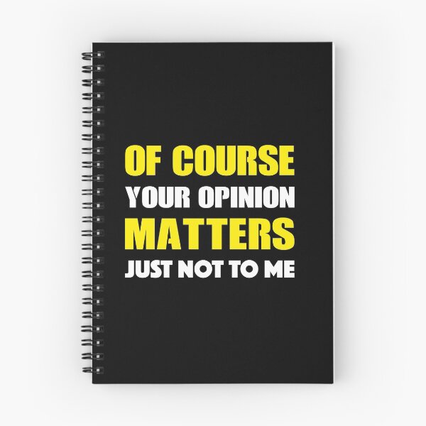 Item preview, Of Course Your Opinion Matters Just Not To Me designed and sold by Alisigner.