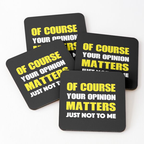 Item preview, Of Course Your Opinion Matters Just Not To Me designed and sold by Alisigner.