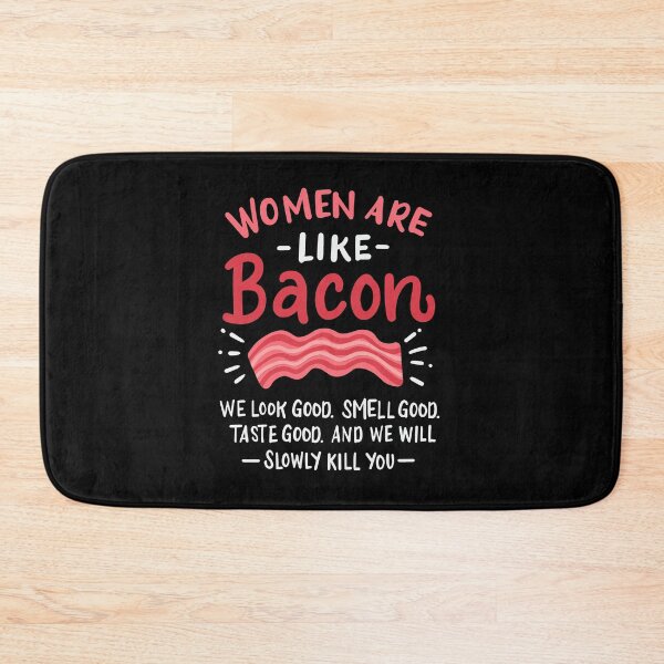 Item preview, Women Are Like Bacon Bacon designed and sold by Martin Kleist.