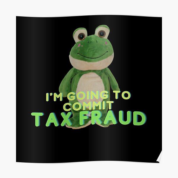 Commit Tax Fraud Meme Posters | Redbubble