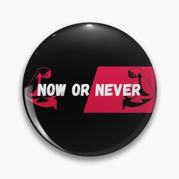 Item preview, NOW or NEVER designed and sold by ReVamp  Store.
