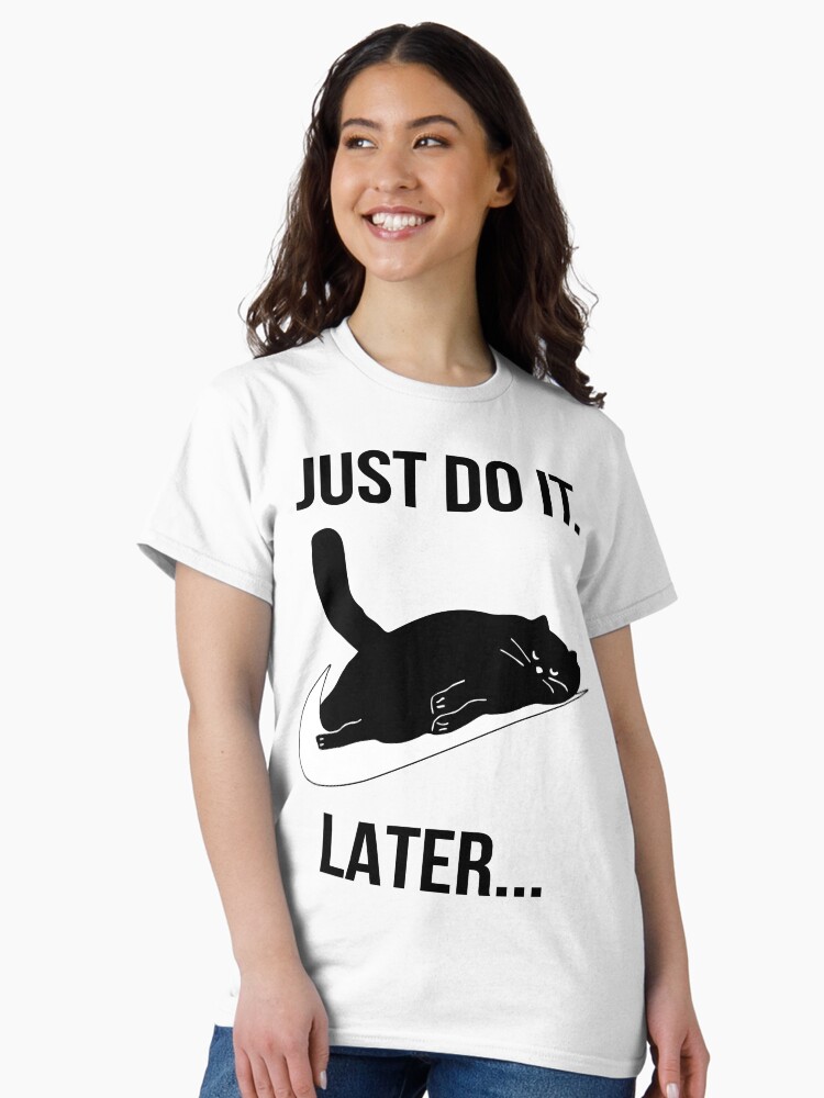 Thumbnail 2 of 7, Classic T-Shirt, Just Do It Later Black Cat designed and sold by rifmerch.