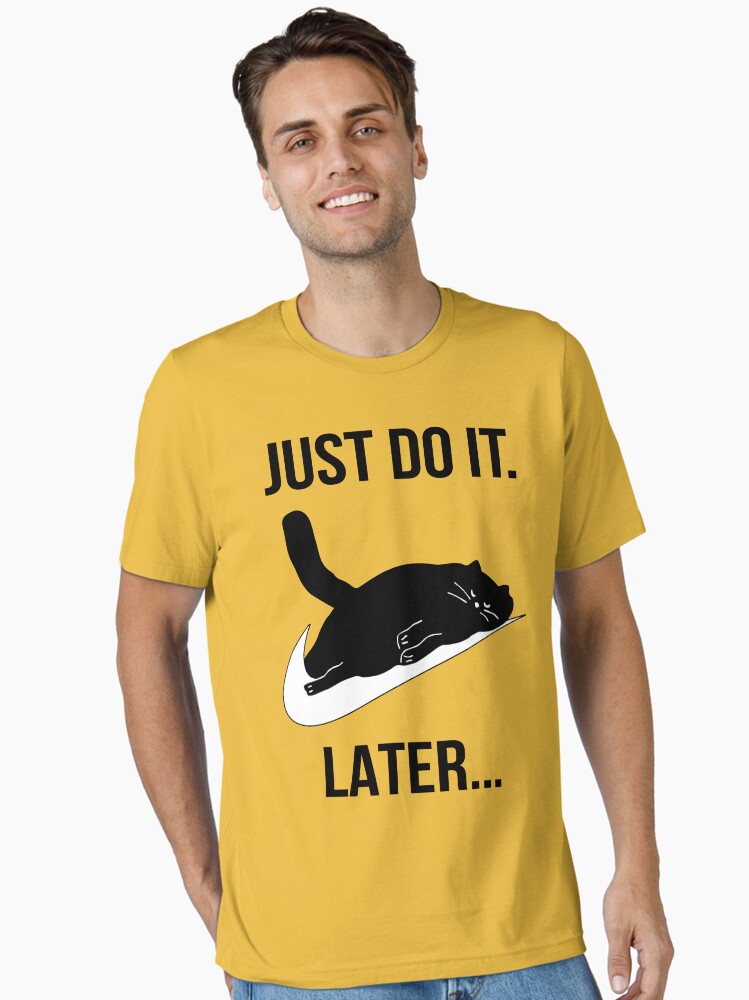 just do it later shirt