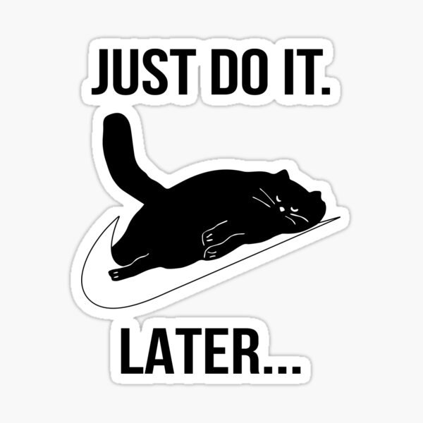 Just Do It Later Black Cat Sticker for Sale by rifmerch Redbubble