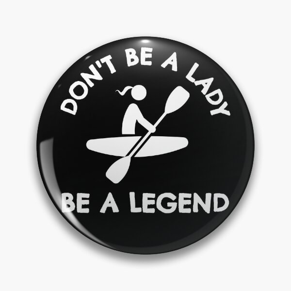 Item preview, Canoeing: Don't be a lady be a legend designed and sold by TheGreenGoat.