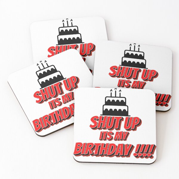 Item preview, Shut up its my birthday designed and sold by Colandia.