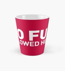 NO FUN allowed here Tall Mug