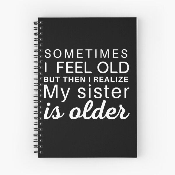 Item preview, sometimes i feel old but then i realize my sister is older , gift for my sister designed and sold by VAN-DESIGN.
