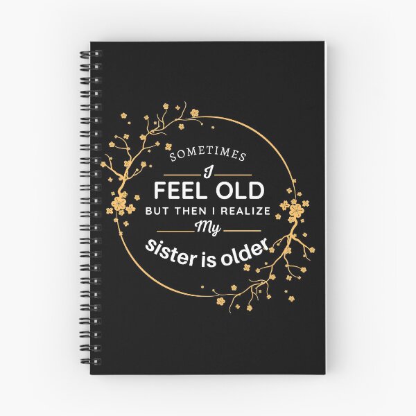 Item preview, sometimes i feel old but then i realize my sister is older , gift for my sister designed and sold by VAN-DESIGN.