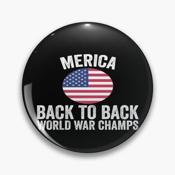 Item preview, Merica back to back world war champs designed and sold by FranFornix.